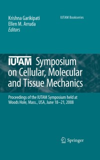 Cover image: IUTAM Symposium on Cellular, Molecular and Tissue Mechanics 1st edition 9789048133475