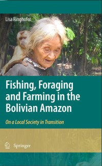 Omslagafbeelding: Fishing, Foraging and Farming in the Bolivian Amazon 9789048134861