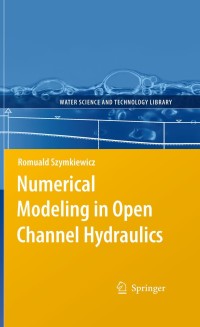 Titelbild: Numerical Modeling in Open Channel Hydraulics 9789048136735