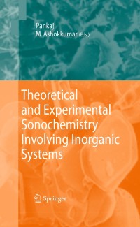 Titelbild: Theoretical and Experimental Sonochemistry Involving Inorganic Systems 1st edition 9789048138869