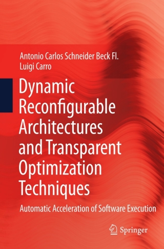 صورة الغلاف: Dynamic Reconfigurable Architectures and Transparent Optimization Techniques 9789048139125