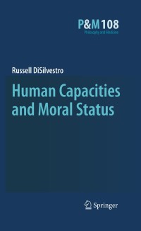 Cover image: Human Capacities and Moral Status 9789048185368
