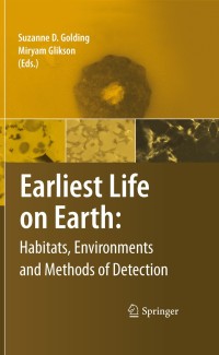 Cover image: Earliest Life on Earth: Habitats, Environments and Methods of Detection 1st edition 9789048187935