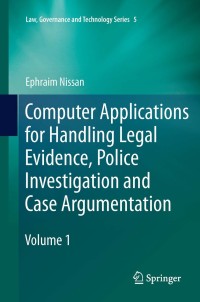 Cover image: Computer Applications for Handling Legal Evidence, Police Investigation and Case Argumentation 9789048189892