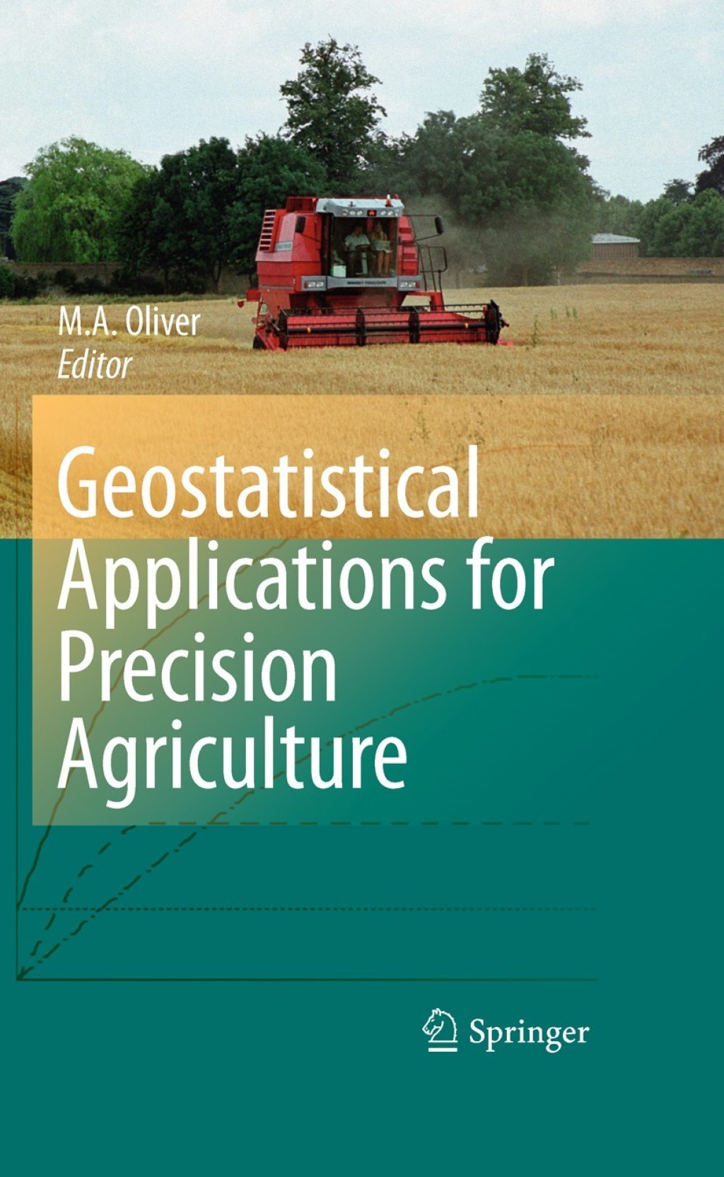 Geostatistical Applications for Precision Agriculture 1st Edition