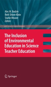 Imagen de portada: The Inclusion of Environmental Education in Science Teacher Education 1st edition 9789048192212