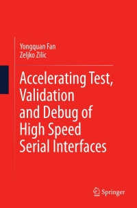 Omslagafbeelding: Accelerating Test, Validation and Debug of High Speed Serial Interfaces 9789048193974
