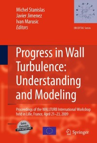 Cover image: Progress in Wall Turbulence: Understanding and Modeling 1st edition 9789048196029