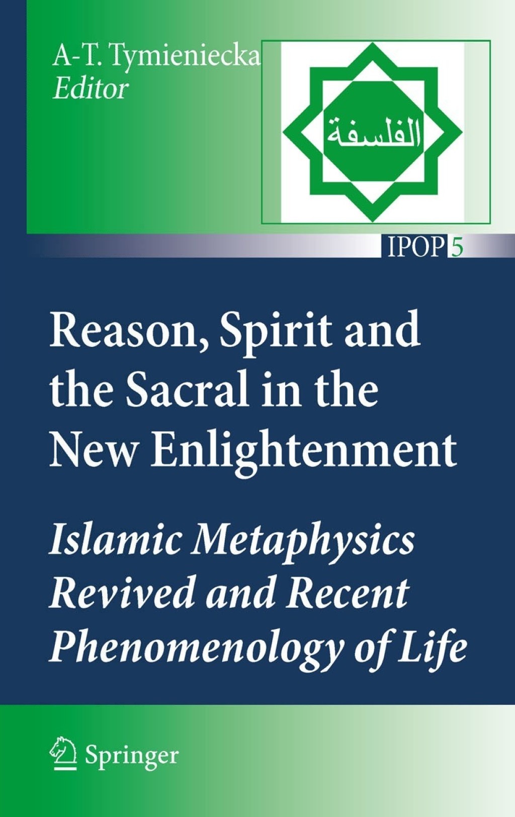 Reason, Spirit and the Sacral in the New Enlightenment Islamic Metaphysics Revived and Recent Phenomenology of Life 1st Edition