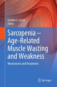 Cover image: Sarcopenia – Age-Related Muscle Wasting and Weakness 9789048197125