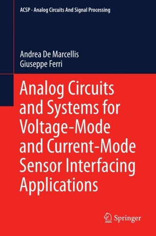 表紙画像: Analog Circuits and Systems for Voltage-Mode and Current-Mode Sensor Interfacing Applications 9789048198276