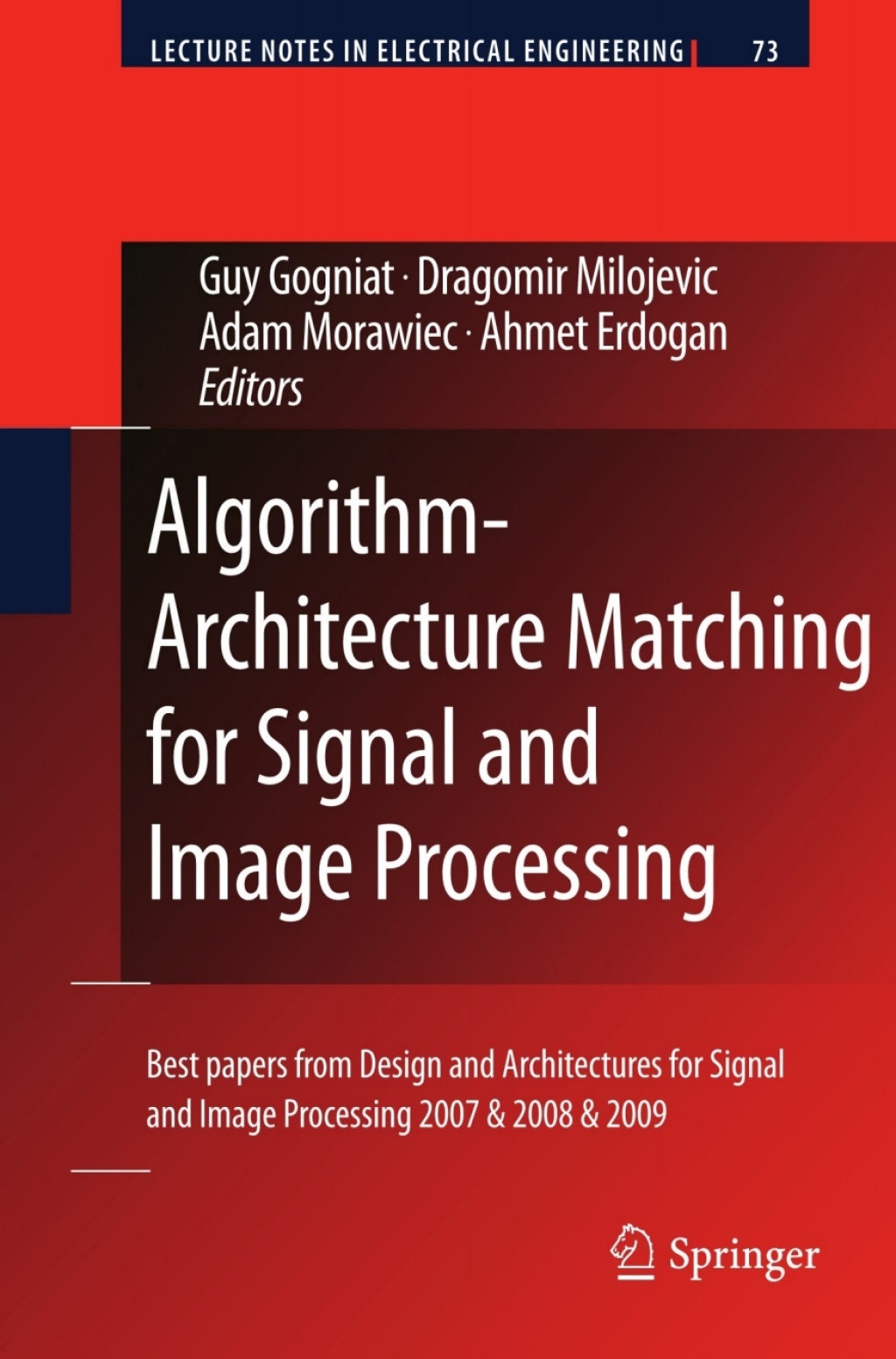 Algorithm-Architecture Matching for Signal and Image Processing Best papers from Design and Architectures for Signal and Image Processing 2007 & 2008 & 2009