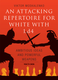Cover image: An Attacking Repertoire for White with 1.d4 9789056918309