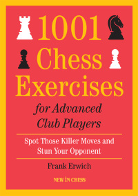 Omslagafbeelding: 1001 Chess Exercises for Advanced Club Players 9789056919702