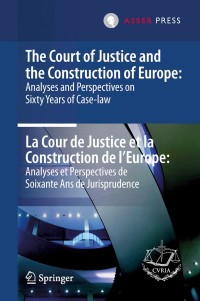 Cover image: The Court of Justice and the Construction of Europe: Analyses and Perspectives on Sixty Years of Case-law  -La Cour de Justice et la Construction de l'Europe: Analyses et Perspectives de Soixante Ans de Jurisprudence 1st edition 9789067048965