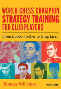 Cover image: World Chess Champion Strategy Training for Club Players 9789083328485