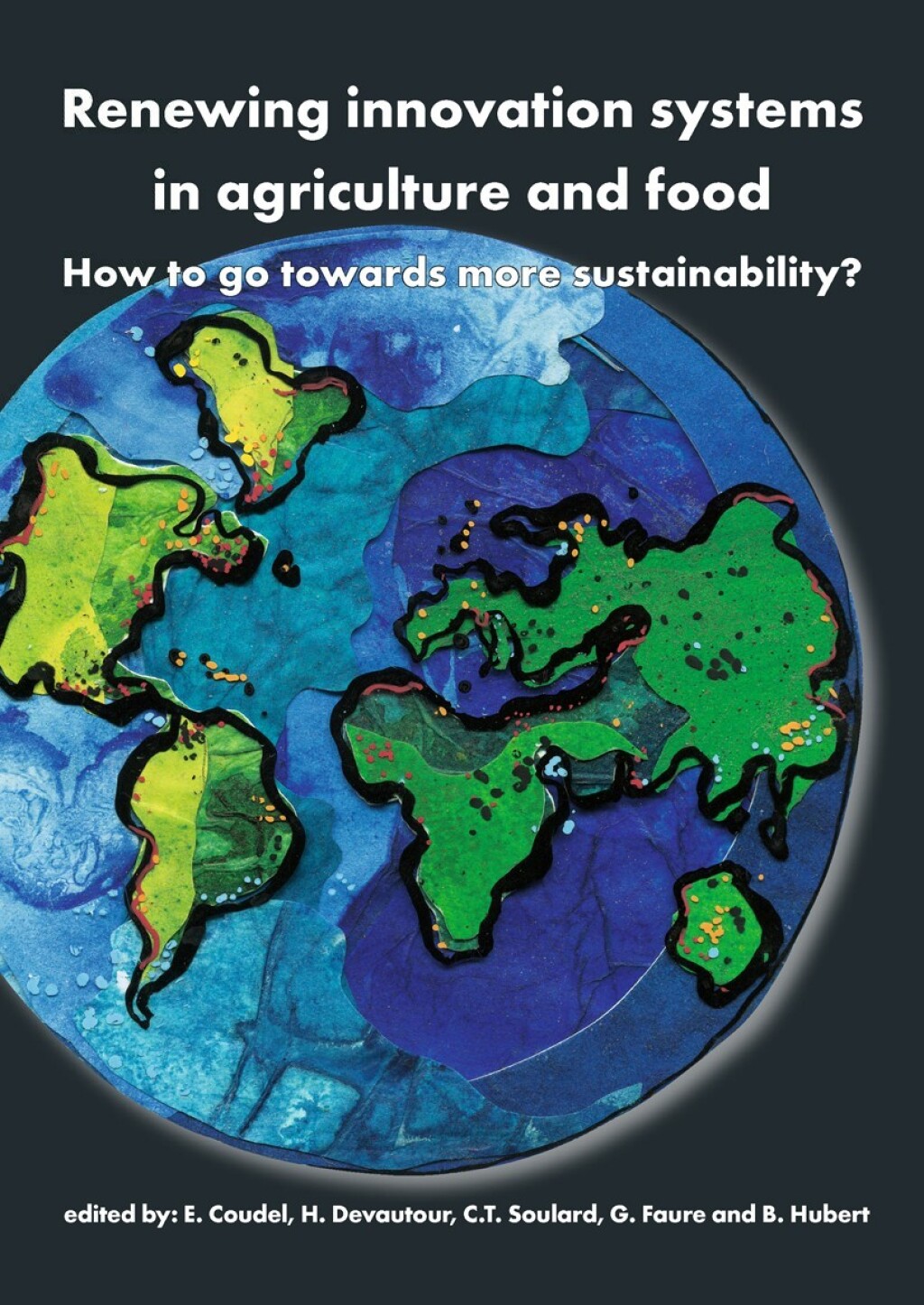 Renewing innovation systems in agriculture and food How to go towards more sustainability?
