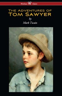 صورة الغلاف: The Adventures of Tom Sawyer (Wisehouse Classics Edition) 1st edition 9789176370773