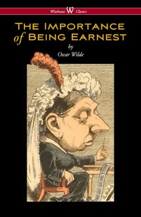 表紙画像: The Importance of Being Earnest (Wisehouse Classics Edition) 1st edition 9789176372081