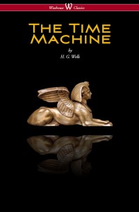 Cover image: The Time Machine (Wisehouse Classics Edition) 1st edition 9789176372111