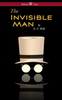 Immagine di copertina: The Invisible Man - A Grotesque Romance (Wisehouse Classics Edition) 1st edition 9789176372128