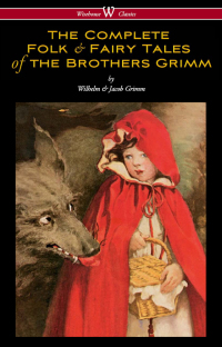 صورة الغلاف: The Complete Folk & Fairy Tales of the Brothers Grimm (Wisehouse Classics - The Complete and Authoritative Edition) 1st edition 9789176372364