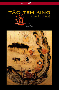 Titelbild: THE TÂO TEH KING (TAO TE CHING - Wisehouse Classics Edition) 1st edition 9789176372388