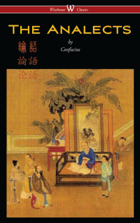 Cover image: The Analects of Confucius (Wisehouse Classics Edition) 1st edition 9789176372982