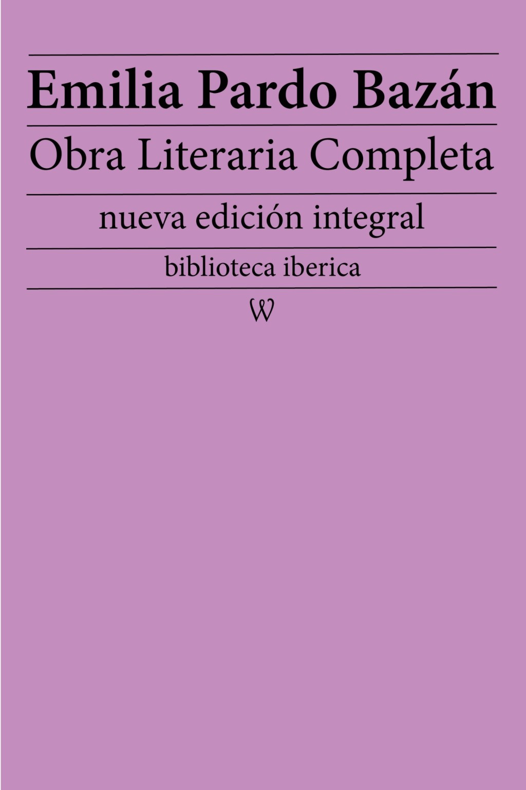Emilia Pardo Bazán: Obra literaria completa nueva edición integral 1st Edition