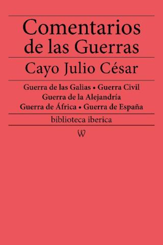 Cover image: Comentarios de las Guerras (Guerra de las Galias - Guerra Civil - Guerra de la Alejandría - Guerra de África - Guerra de España) 1st edition 9789176377413