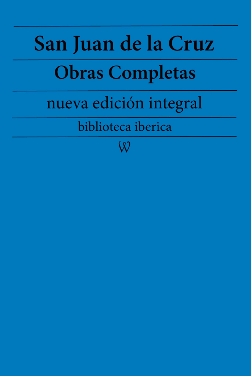 San Juan de la Cruz: Obras completas (nueva edición integral) precedido de la biografia del autor 1st Edition