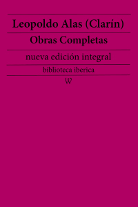 صورة الغلاف: Leopoldo Alas (Clarín): Obras completas (nueva edición integral) 1st edition 9789180305655