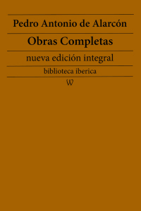 Cover image: Pedro Antonio de Alarcón: Obras completas (nueva edición integral) 1st edition 9789180305778