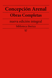 Imagen de portada: Concepción Arenal: Obras completas (nueva edición integral) 1st edition 9789180305891