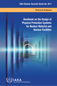 Cover image: Handbook on the Design of Physical Protection Systems for Nuclear Material and Nuclear Facilities 9789201036216