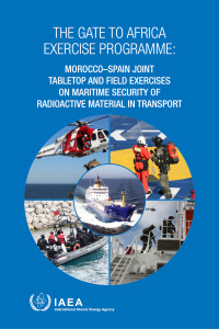Imagen de portada: The Gate to Africa Exercise Programme: Morocco–Spain Joint Tabletop and Field Exercises on Maritime Security of Radioactive Material in Transport 9789201053220