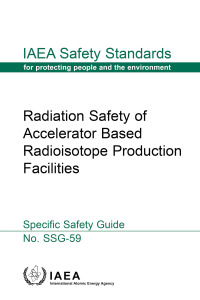 Titelbild: Radiation Safety of Accelerator Based Radioisotope Production Facilities 9789201057228
