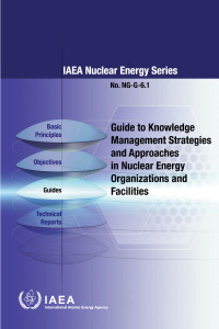 Titelbild: Guide to Knowledge Management Strategies and Approaches in Nuclear Energy Organizations and Facilities 9789201259219