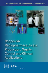 Cover image: Copper-64 Radiopharmaceuticals: Production, Quality Control and Clinical Applications 9789201294210