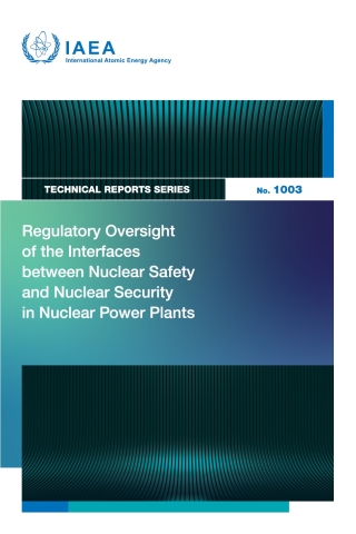 Cover image: Regulatory Oversight of the Interfaces Between Nuclear Safety and Nuclear Security in Nuclear Power Plants 9789201366238