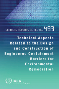 Omslagafbeelding: Technical Aspects Related to the Design and Construction of Engineered Containment Barriers for Environmental Remediation 9789201497222