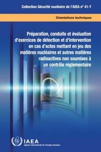 Cover image: Preparation, Conduct and Evaluation of Exercises for Detection of and Response to Acts Involving Nuclear and Other Radioactive Material out of Regulatory Control 9789202413238