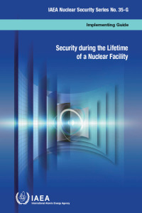Cover image: Security During the Lifetime of a Nuclear Facility 9789204123227