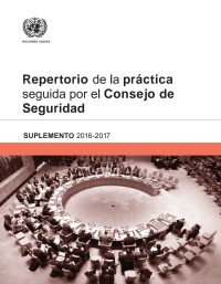 صورة الغلاف: Repertorio de la práctica seguida por el Consejo de Seguridad: Suplemento 2016-2017 9789210043540
