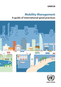 Cover image: Mobility Management: A Guide of International Good Practices 9789211172249