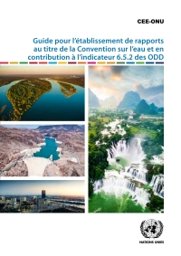 Omslagafbeelding: Guide pour l'établissement de rapports au titre de la Convention sur l'eau et en contribution à l'indicateur 6.5.2 des ODD 9789210048392