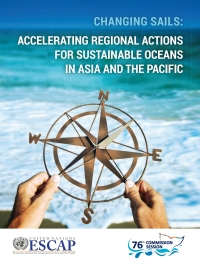 Cover image: Changing Sails: Accelerating Regional Actions for Sustainable Oceans in Asia and the Pacific 9789211208122