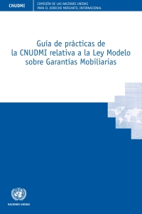 Cover image: Guía de prácticas de la CNUDMI relativa a la Ley Modelo sobre Garantías Mobiliarias 9789210049818