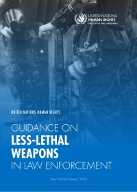 表紙画像: United Nations Human Rights Guidance on Less-Lethal Weapons in Law Enforcement 9789211542301
