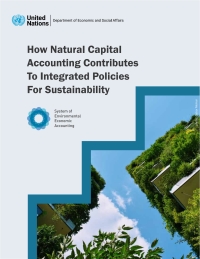 Imagen de portada: How Natural Capital Accounting Contributes to Integrated Policies for Sustainability 9789212591544